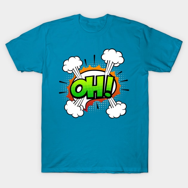 OH! T-Shirt by JunkyDotCom